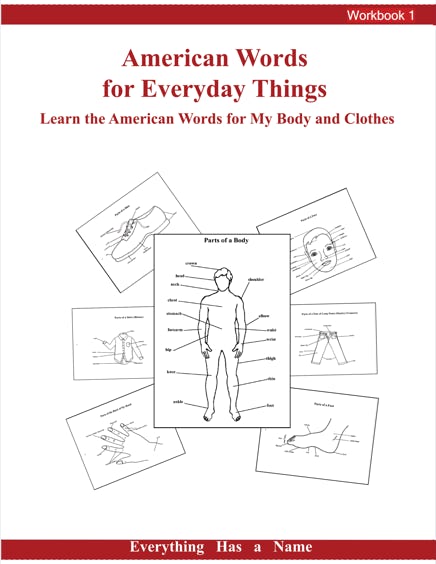 Vocabulary Workbook # 1 American Words for My Body and Clothes